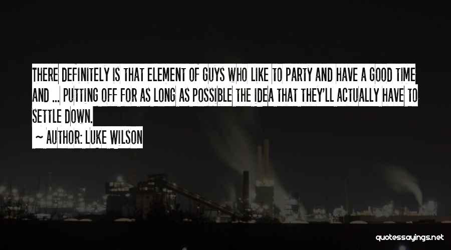 Good Time Off Quotes By Luke Wilson