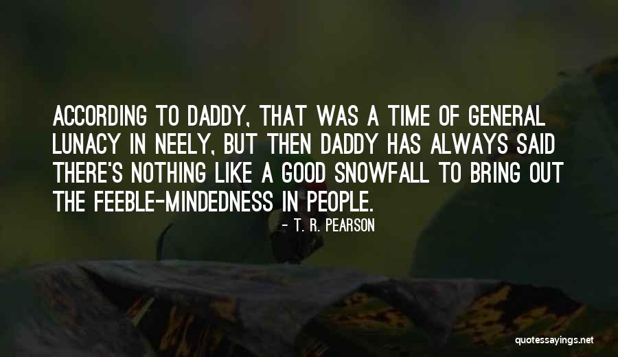 Good Time Out Quotes By T. R. Pearson Good Time Out Quotes By T. R. Pearson