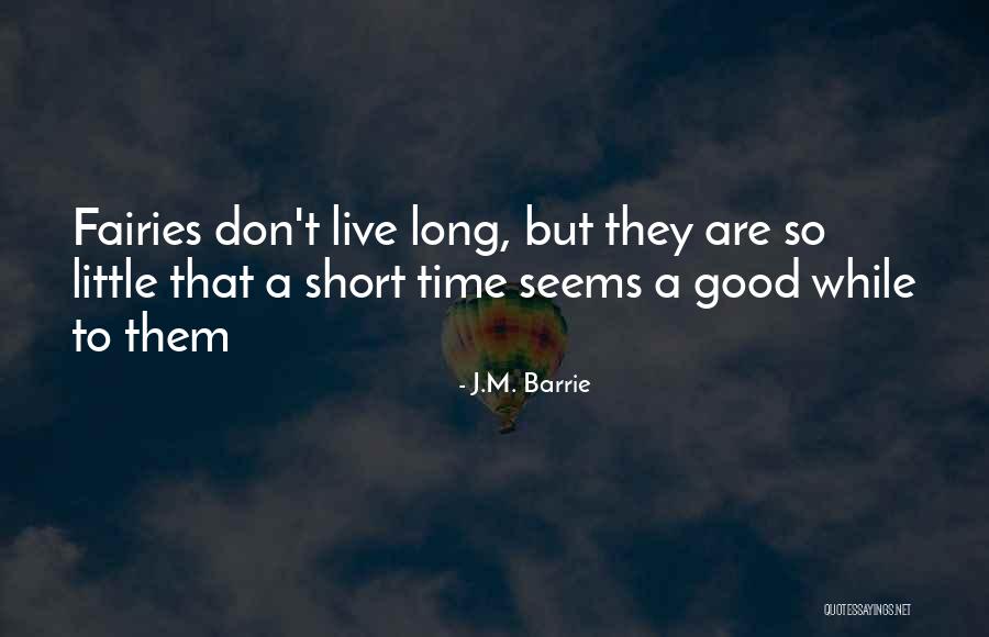 Good Time Short Quotes By J.M. Barrie Good Time Short Quotes By J.M. Barrie