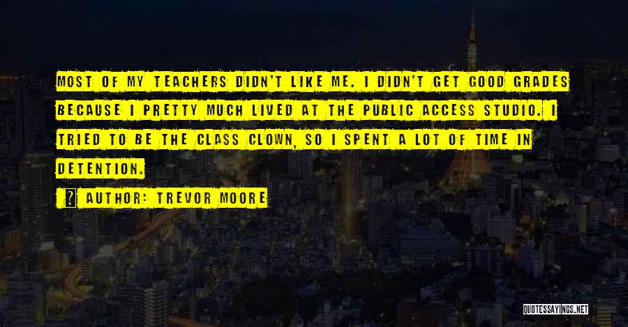 Good Time Spent Quotes By Trevor Moore