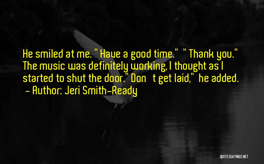 Good Time Started Quotes By Jeri Smith-Ready