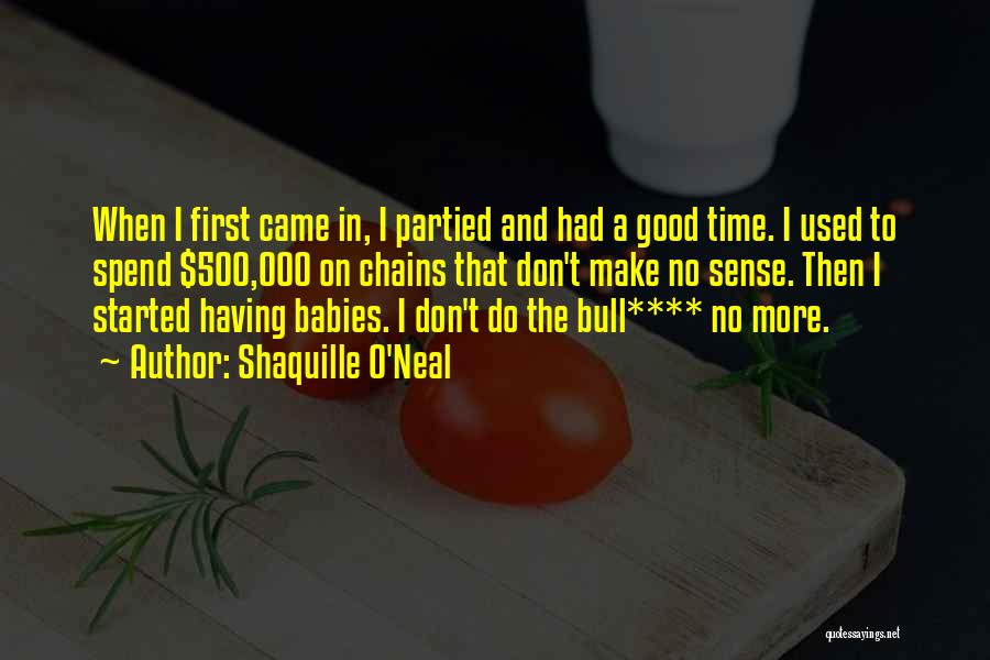 Good Time Started Quotes By Shaquille O'Neal