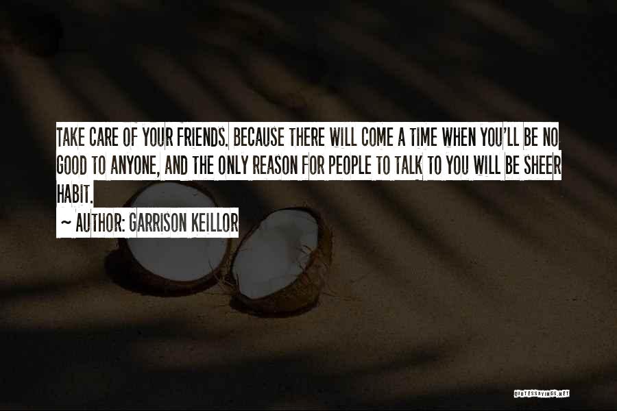 Good Time Will Come Quotes By Garrison Keillor