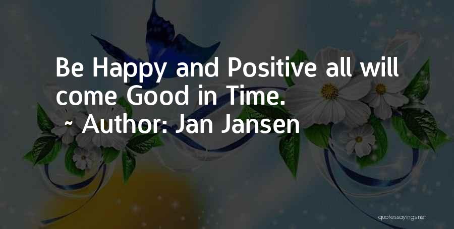 Good Time Will Come Quotes By Jan Jansen