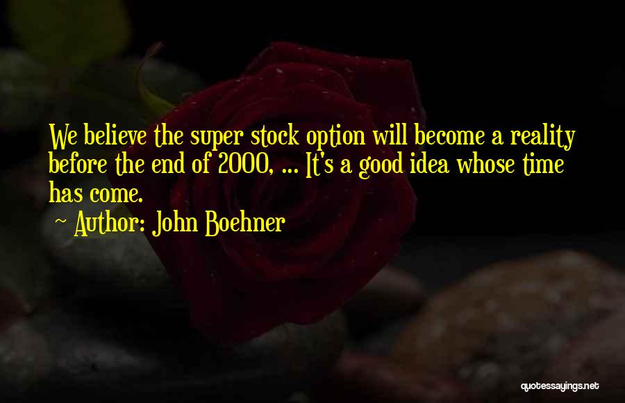 Good Time Will Come Quotes By John Boehner