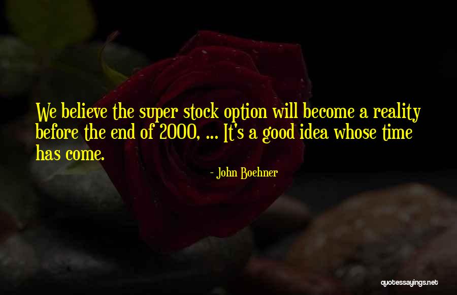 Good Time Will Come Quotes By John Boehner