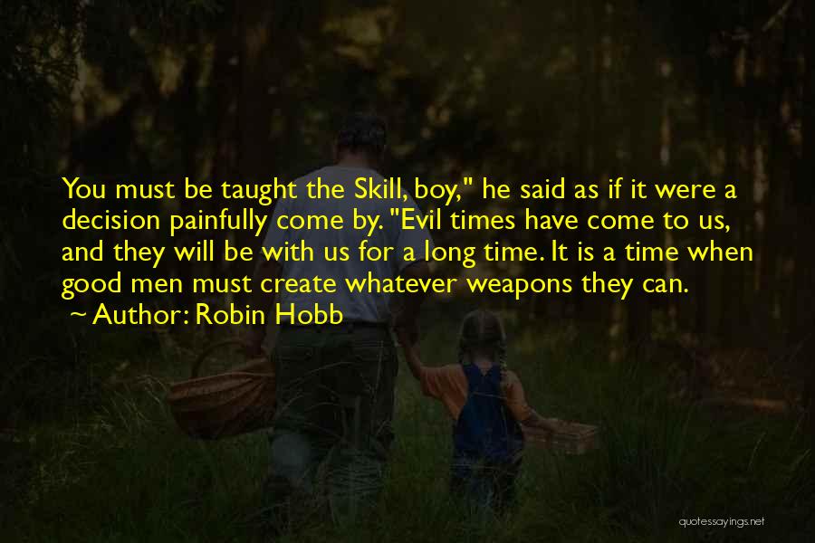 Good Time Will Come Quotes By Robin Hobb