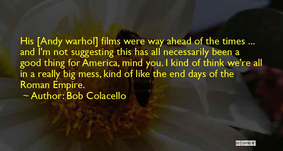 Good Times Ahead Quotes By Bob Colacello Good Times Ahead Quotes By Bob Colacello