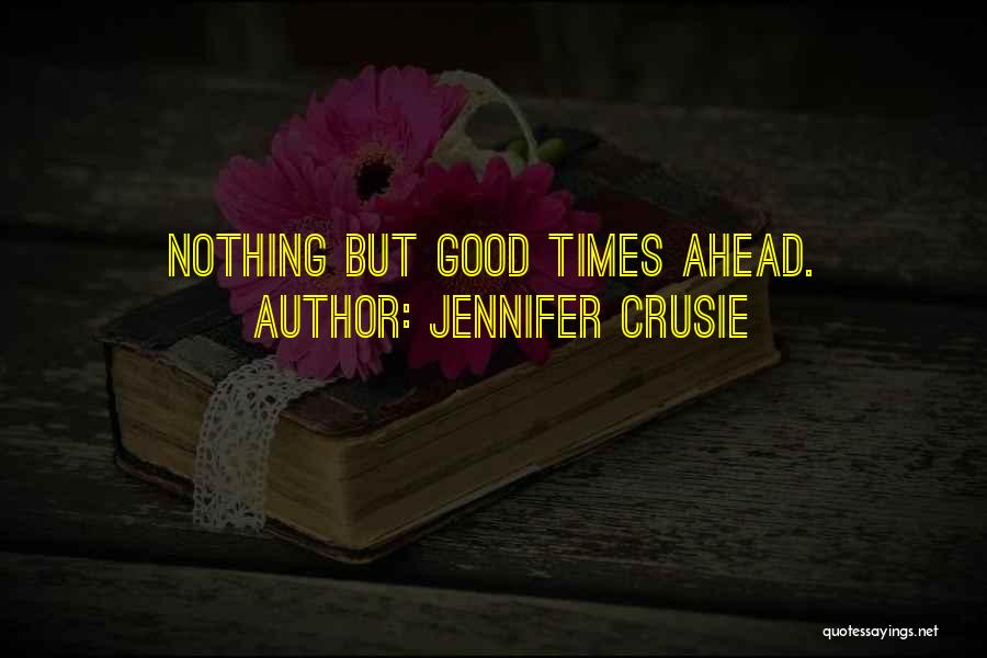 Good Times Ahead Quotes By Jennifer Crusie