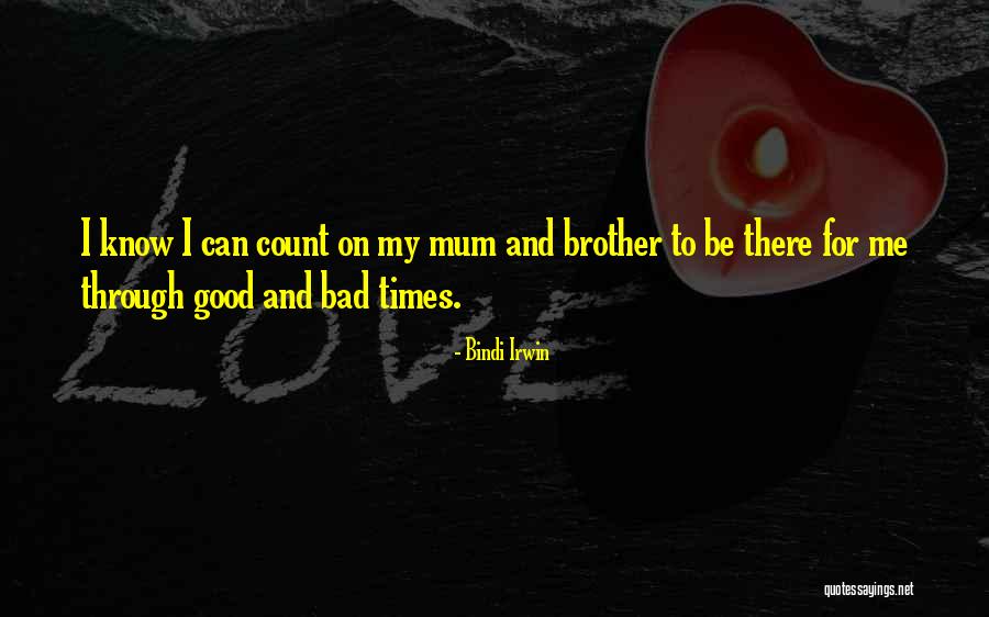 Good Times And Bad Quotes By Bindi Irwin Good Times And Bad Quotes By Bindi Irwin