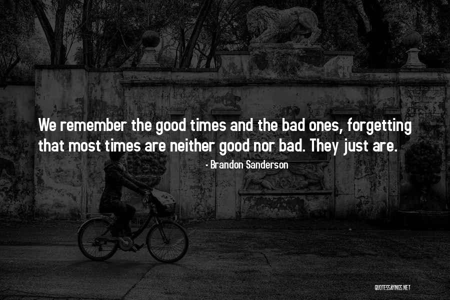 Good Times And Bad Quotes By Brandon Sanderson Good Times And Bad Quotes By Brandon Sanderson