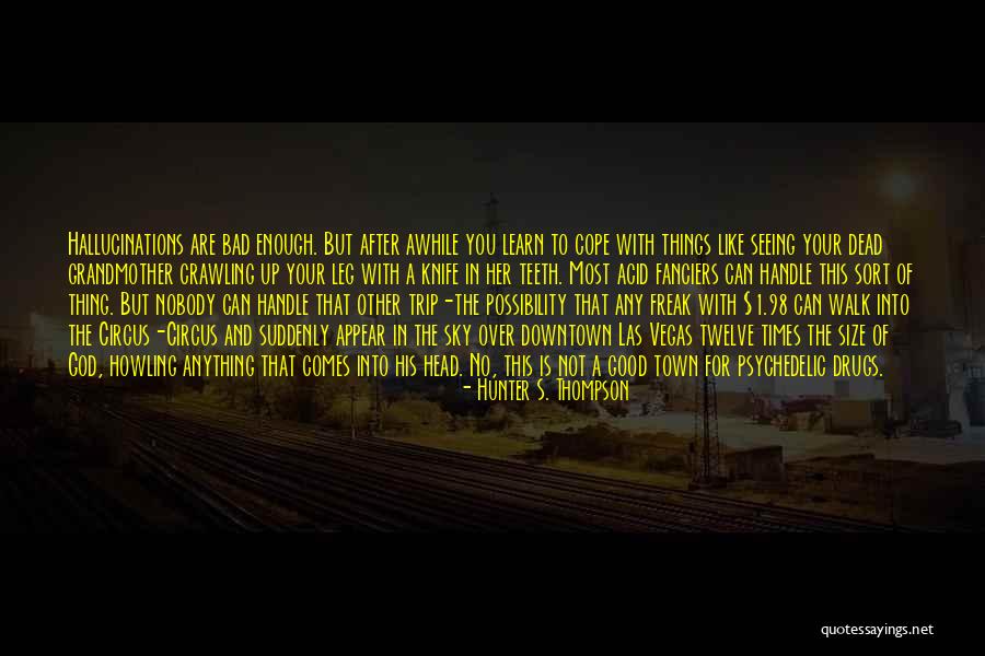 Good Times And Bad Quotes By Hunter S. Thompson Good Times And Bad Quotes By Hunter S. Thompson
