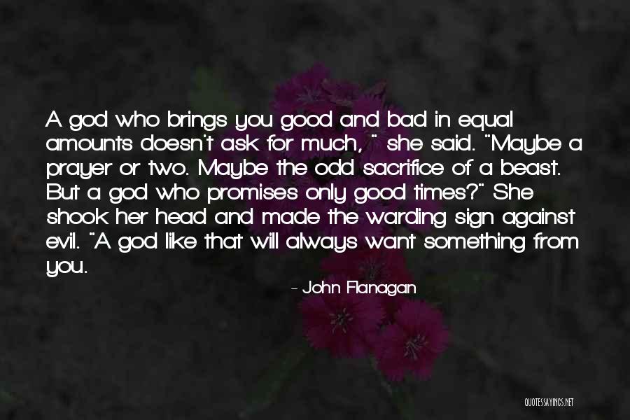 Good Times And Bad Quotes By John Flanagan Good Times And Bad Quotes By John Flanagan