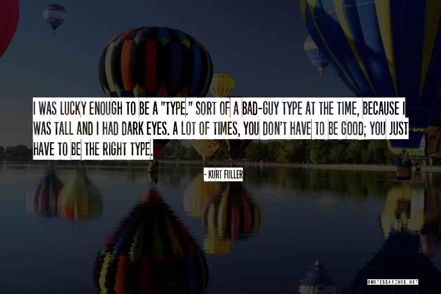Good Times And Bad Quotes By Kurt Fuller Good Times And Bad Quotes By Kurt Fuller