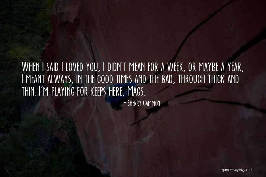Good Times And Bad Quotes By Sherry Gammon Good Times And Bad Quotes By Sherry Gammon