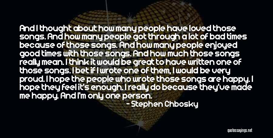 Good Times And Bad Quotes By Stephen Chbosky Good Times And Bad Quotes By Stephen Chbosky