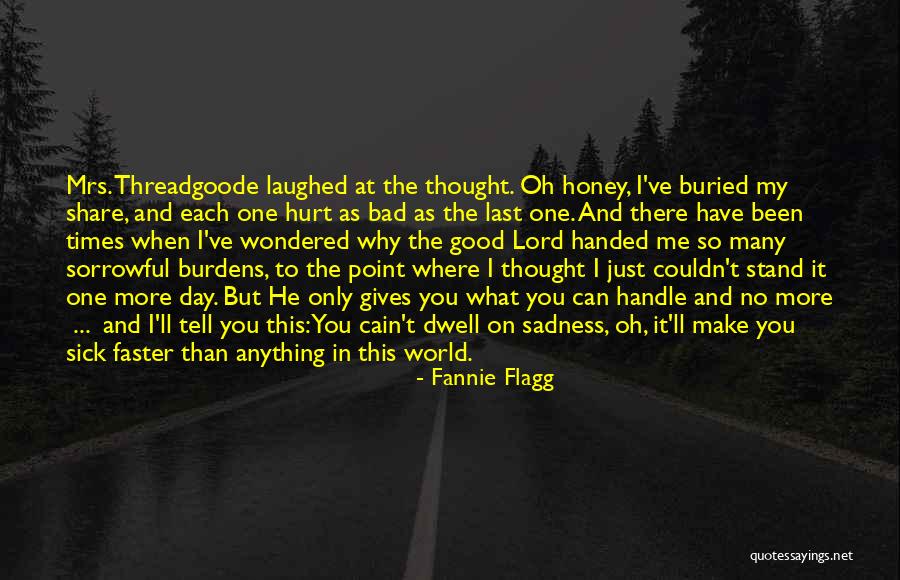 Good Times And Bad Times Quotes By Fannie Flagg Good Times And Bad Times Quotes By Fannie Flagg