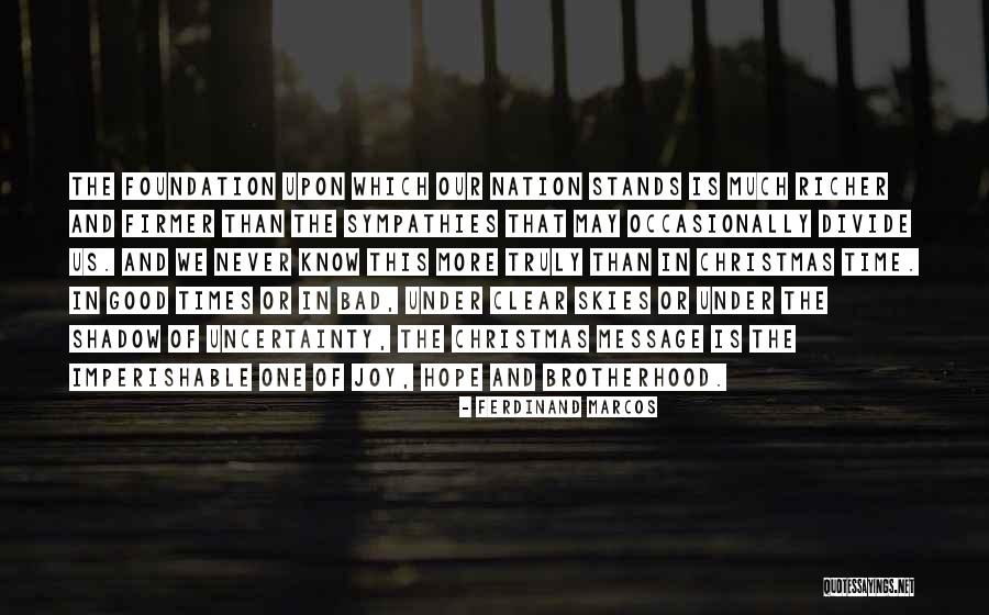 Good Times And Bad Times Quotes By Ferdinand Marcos Good Times And Bad Times Quotes By Ferdinand Marcos