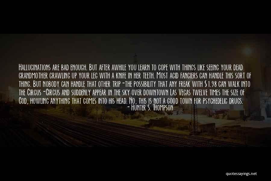 Good Times And Bad Times Quotes By Hunter S. Thompson Good Times And Bad Times Quotes By Hunter S. Thompson