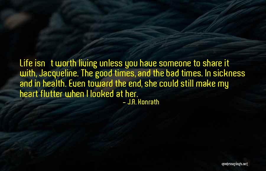 Good Times And Bad Times Quotes By J.A. Konrath Good Times And Bad Times Quotes By J.A. Konrath