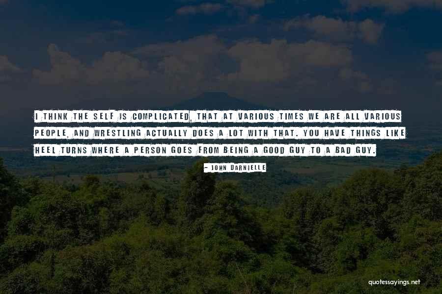 Good Times And Bad Times Quotes By John Darnielle Good Times And Bad Times Quotes By John Darnielle