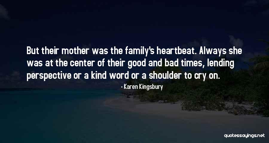 Good Times And Bad Times Quotes By Karen Kingsbury Good Times And Bad Times Quotes By Karen Kingsbury
