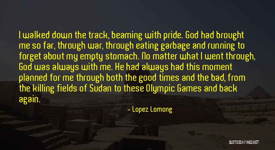 Good Times And Bad Times Quotes By Lopez Lomong Good Times And Bad Times Quotes By Lopez Lomong