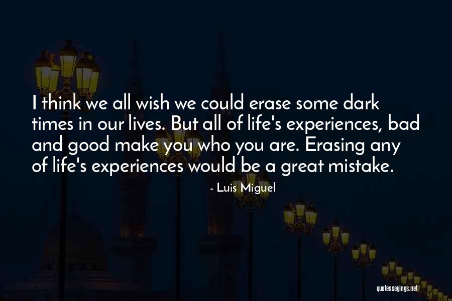 Good Times And Bad Times Quotes By Luis Miguel Good Times And Bad Times Quotes By Luis Miguel