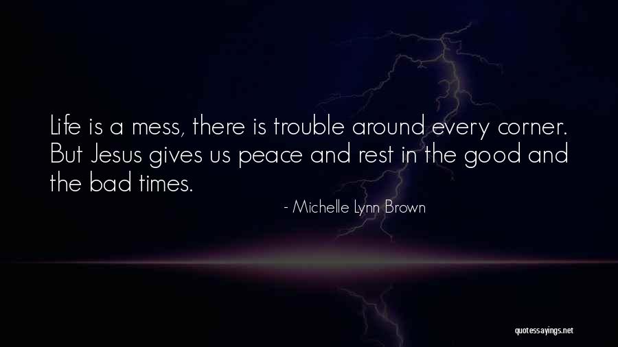 Good Times And Bad Times Quotes By Michelle Lynn Brown Good Times And Bad Times Quotes By Michelle Lynn Brown