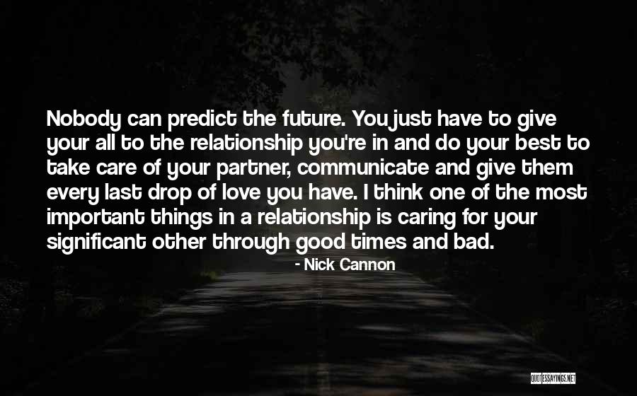 Good Times And Bad Times Quotes By Nick Cannon Good Times And Bad Times Quotes By Nick Cannon