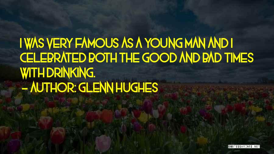 Good Times And Drinking Quotes By Glenn Hughes