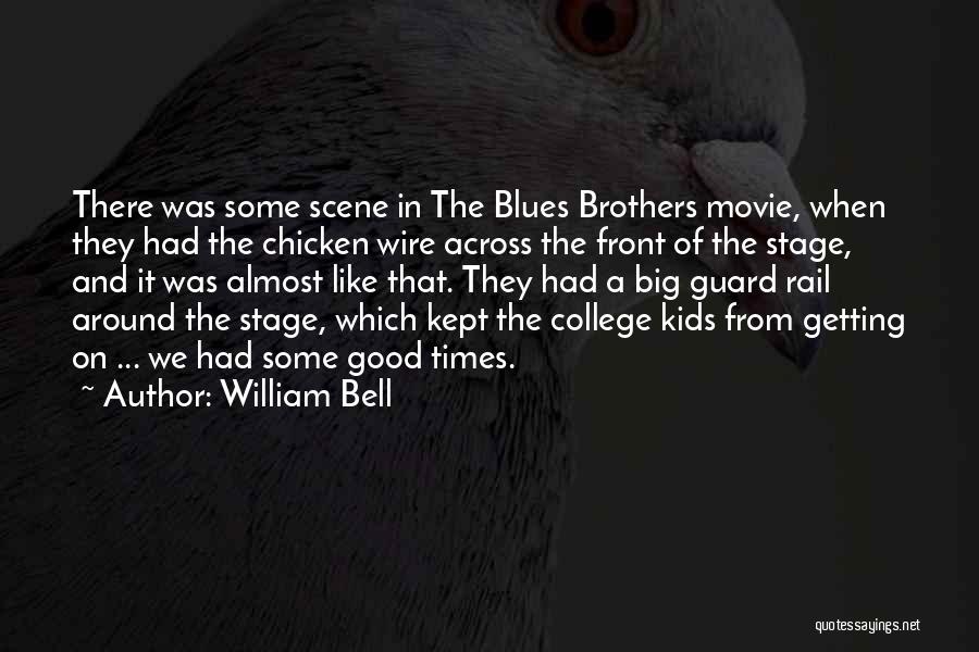 Good Times In College Quotes By William Bell