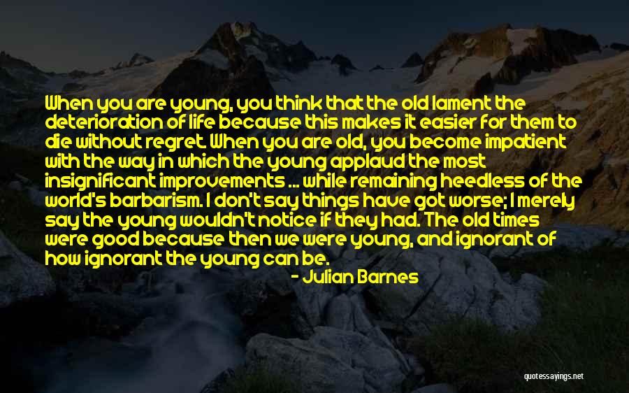 Good Times In The Past Quotes By Julian Barnes Good Times In The Past Quotes By Julian Barnes