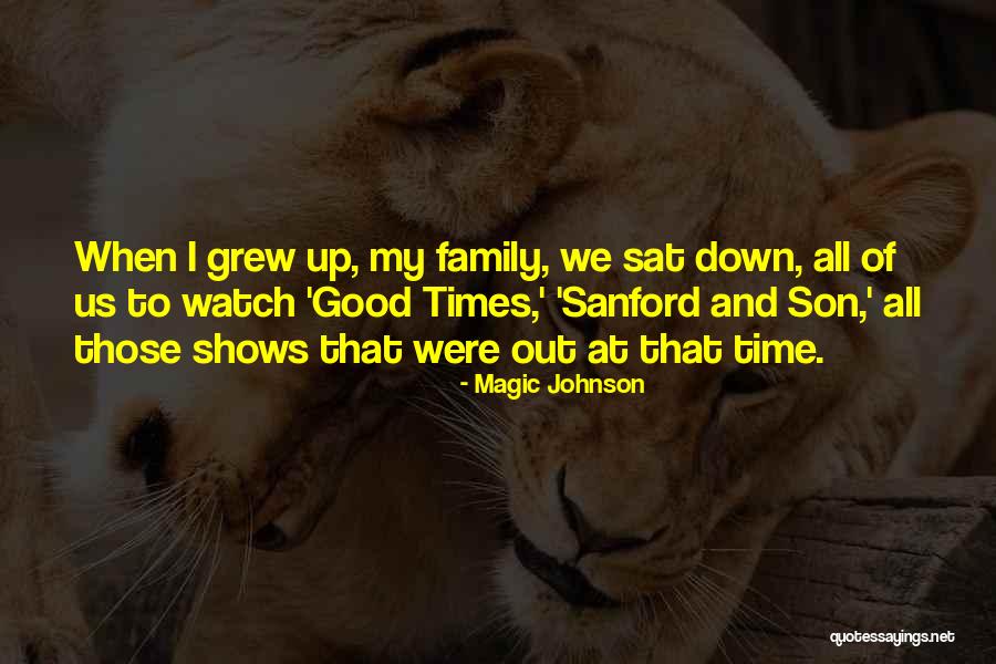 Good Times With Family Quotes By Magic Johnson Good Times With Family Quotes By Magic Johnson