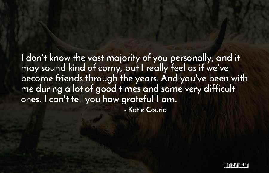 Good Times With Friends Quotes By Katie Couric Good Times With Friends Quotes By Katie Couric