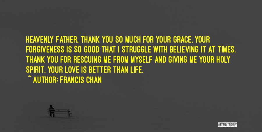 Good Times With Love Quotes By Francis Chan