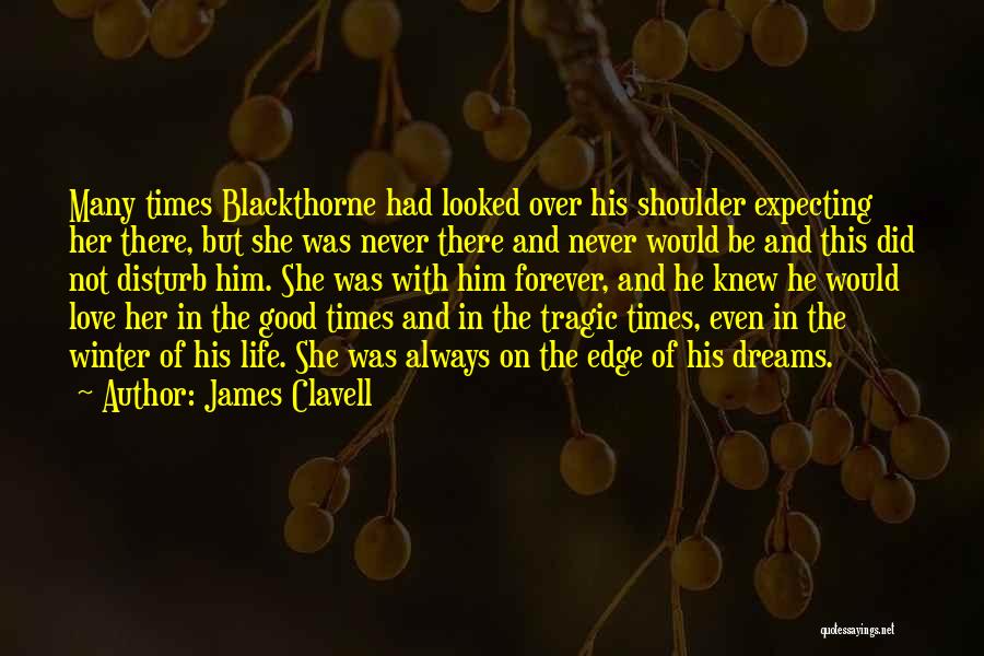 Good Times With Love Quotes By James Clavell