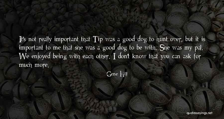 Good Tip Quotes By Gene Hill Good Tip Quotes By Gene Hill