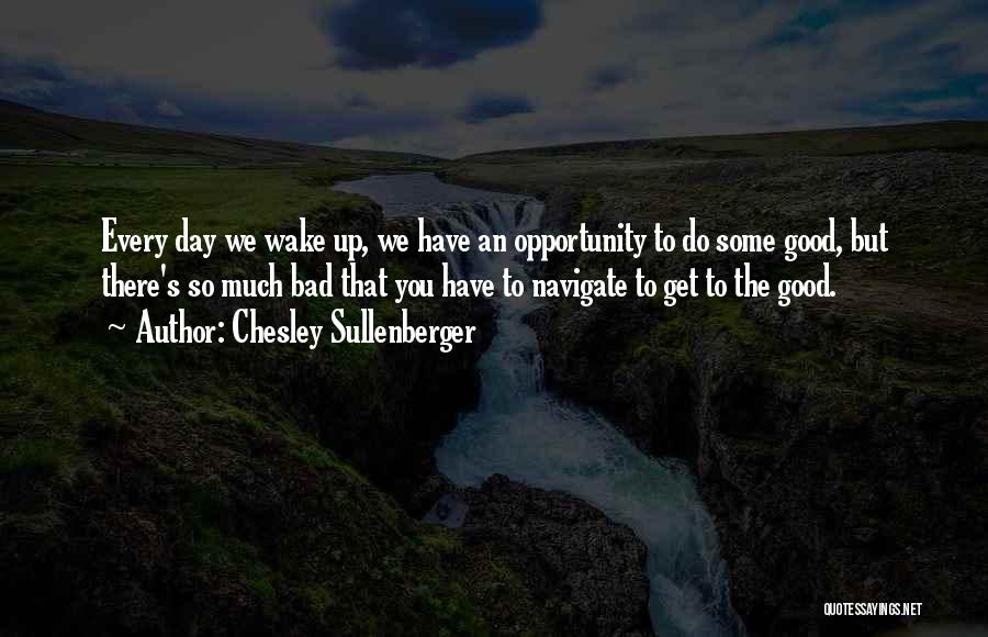 Good To Bad Day Quotes By Chesley Sullenberger