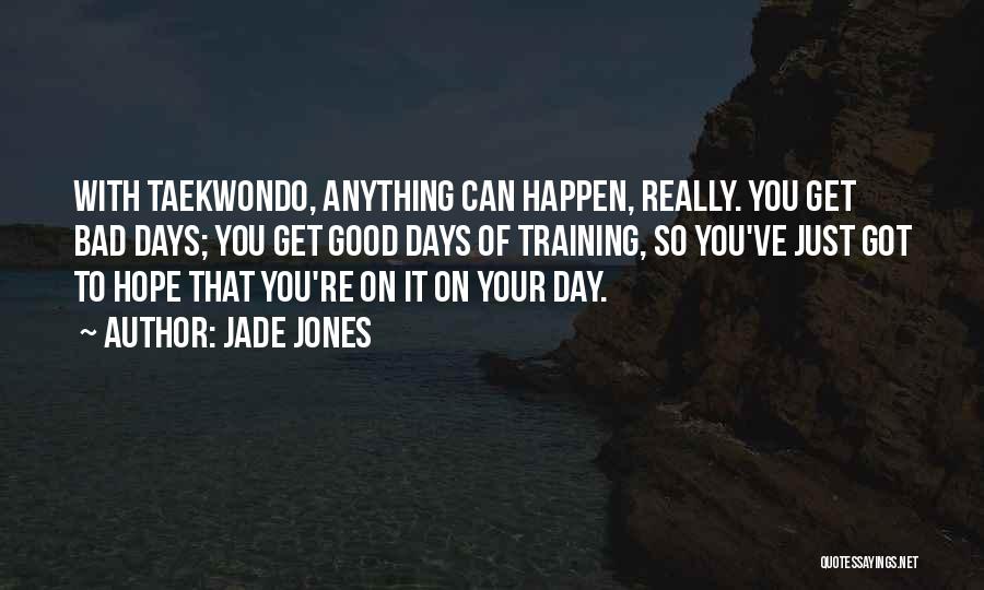 Good To Bad Day Quotes By Jade Jones