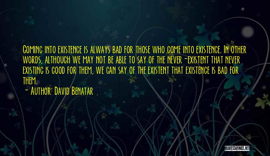 Good To Bad Quotes By David Benatar