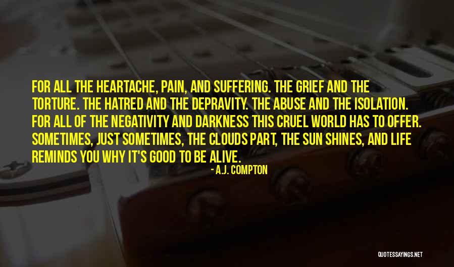 Good To Be Alive Quotes By A.J. Compton Good To Be Alive Quotes By A.J. Compton