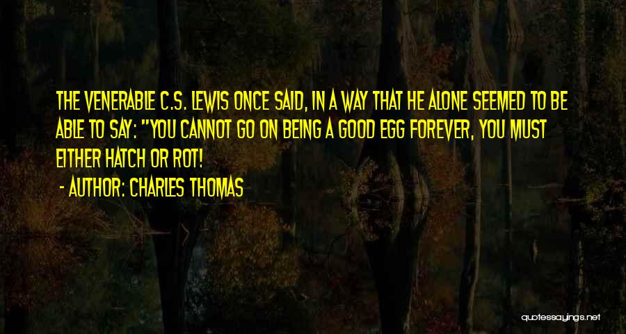 Good To Be Alone Quotes By Charles Thomas