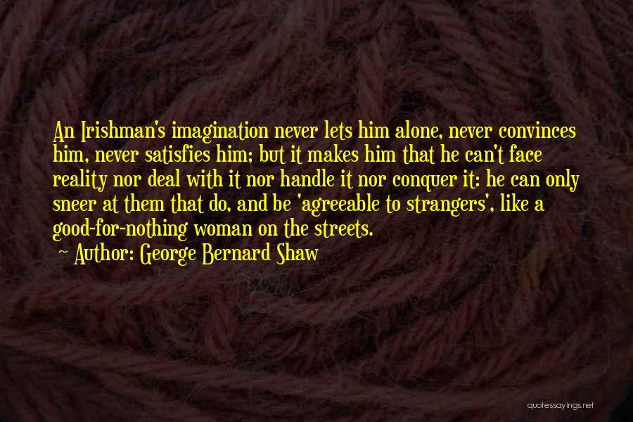 Good To Be Alone Quotes By George Bernard Shaw