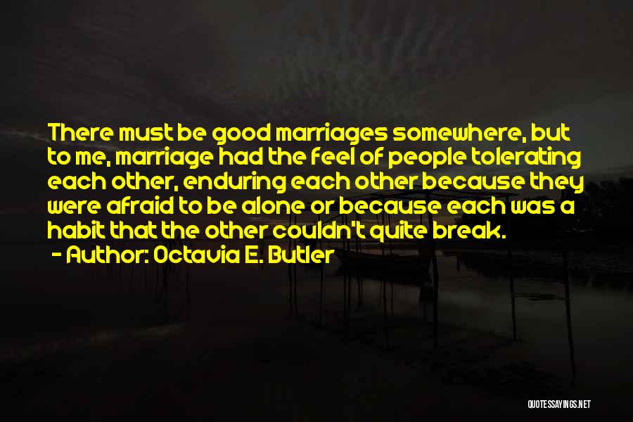 Good To Be Alone Quotes By Octavia E. Butler