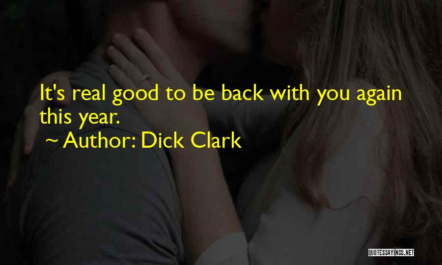 Good To Be Back Quotes By Dick Clark