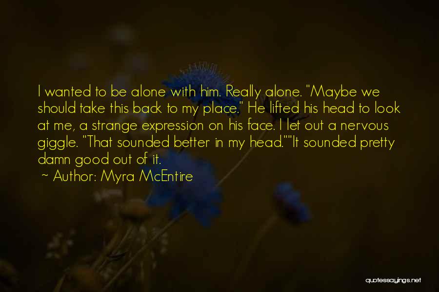 Good To Be Back Quotes By Myra McEntire