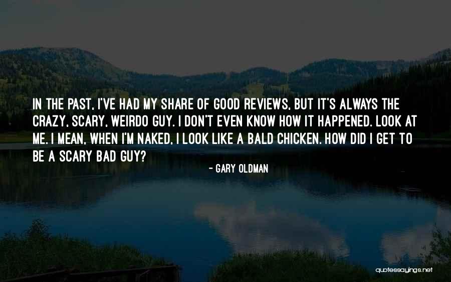 Good To Be Crazy Quotes By Gary Oldman Good To Be Crazy Quotes By Gary Oldman