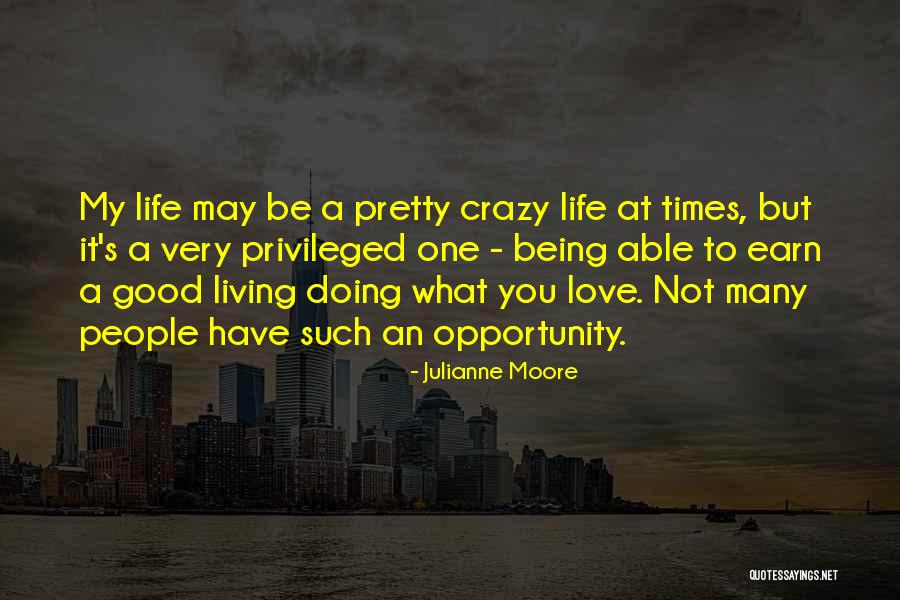 Good To Be Crazy Quotes By Julianne Moore Good To Be Crazy Quotes By Julianne Moore