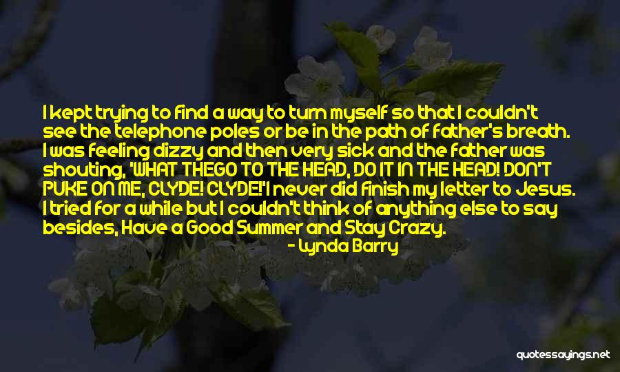 Good To Be Crazy Quotes By Lynda Barry Good To Be Crazy Quotes By Lynda Barry